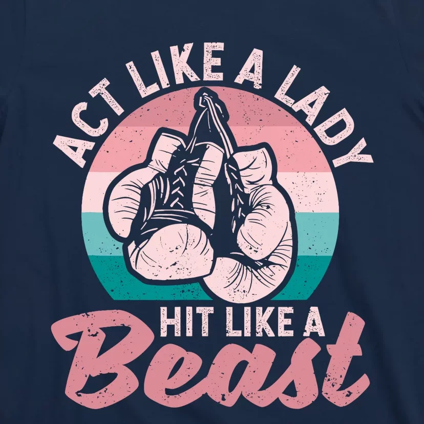 Act Like A Lady Hit Like A Beast Funny Boxing Gloves Girl T-Shirt