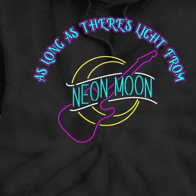 As Long As There's Light From Neon Moon Tie Dye Hoodie