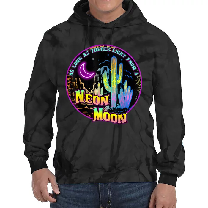 As Long As Theres Light From A Neon Moon Country Tie Dye Hoodie