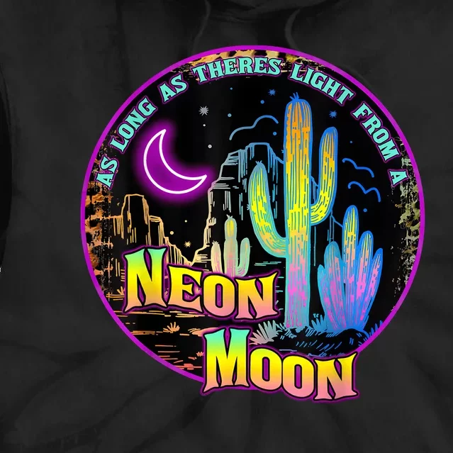 As Long As Theres Light From A Neon Moon Country Tie Dye Hoodie