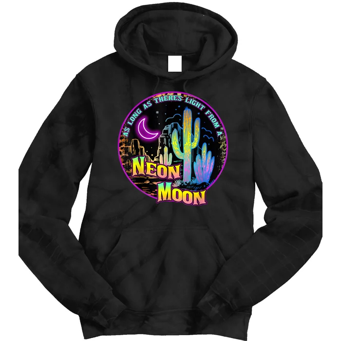 As Long As Theres Light From A Neon Moon Country Tie Dye Hoodie