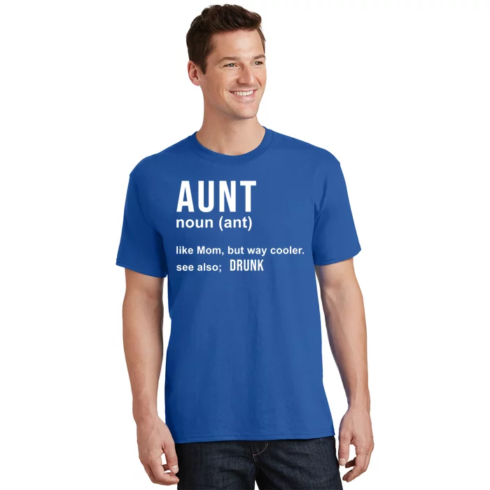 Aunt Like A Mom But Way Cooler Funny Auntie Funny Gift / Joke Gag Great Gift T-Shirt