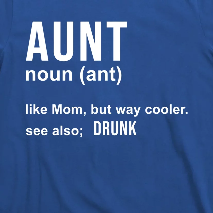 Aunt Like A Mom But Way Cooler Funny Auntie Funny Gift / Joke Gag Great Gift T-Shirt