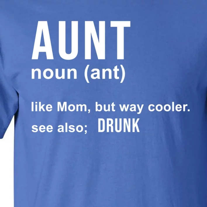 Aunt Like A Mom But Way Cooler Funny Auntie Funny Gift / Joke Gag Great Gift Tall T-Shirt