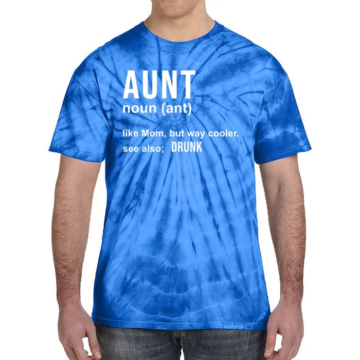 Aunt Like A Mom But Way Cooler Funny Auntie Funny Gift / Joke Gag Great Gift Tie-Dye T-Shirt