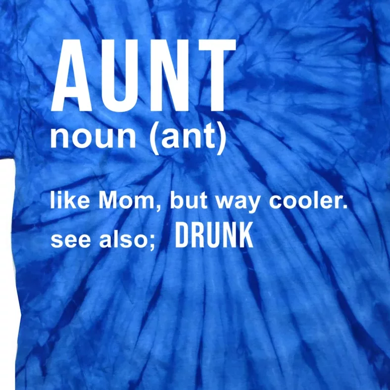 Aunt Like A Mom But Way Cooler Funny Auntie Funny Gift / Joke Gag Great Gift Tie-Dye T-Shirt