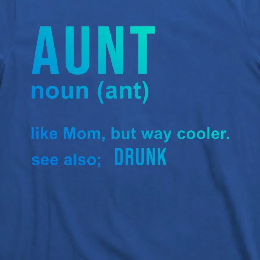 Aunt Like A Mom But Way Cooler Funny Auntie Funny Gift / Joke Gag Gift T-Shirt