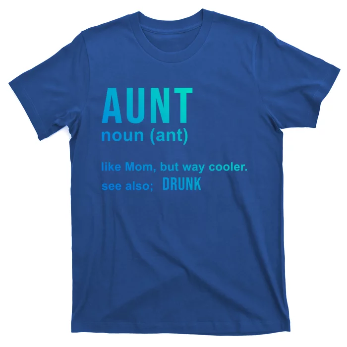 Aunt Like A Mom But Way Cooler Funny Auntie Funny Gift / Joke Gag Gift T-Shirt