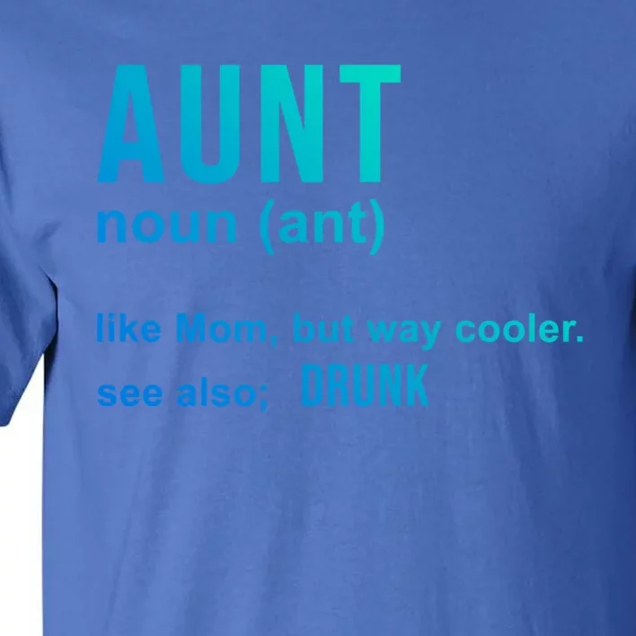 Aunt Like A Mom But Way Cooler Funny Auntie Funny Gift / Joke Gag Gift Tall T-Shirt