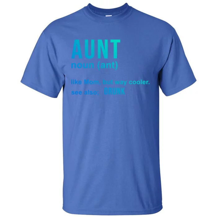 Aunt Like A Mom But Way Cooler Funny Auntie Funny Gift / Joke Gag Gift Tall T-Shirt