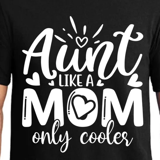 Aunt Like A Mom Only Cooler Cool Auntie Gift Pajama Set