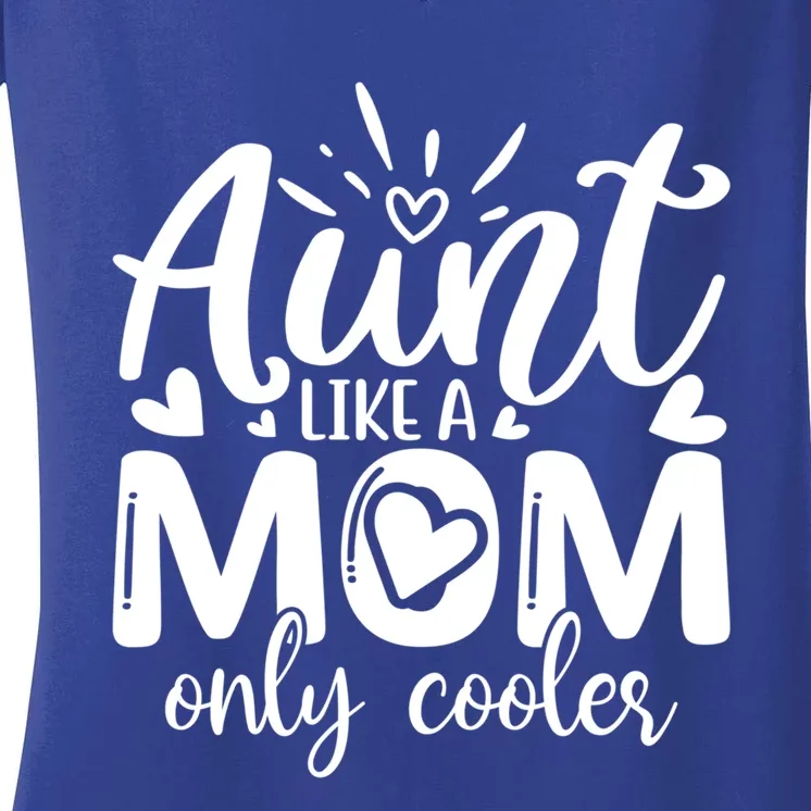 Aunt Like A Mom Only Cooler Cool Auntie Gift Women's V-Neck T-Shirt