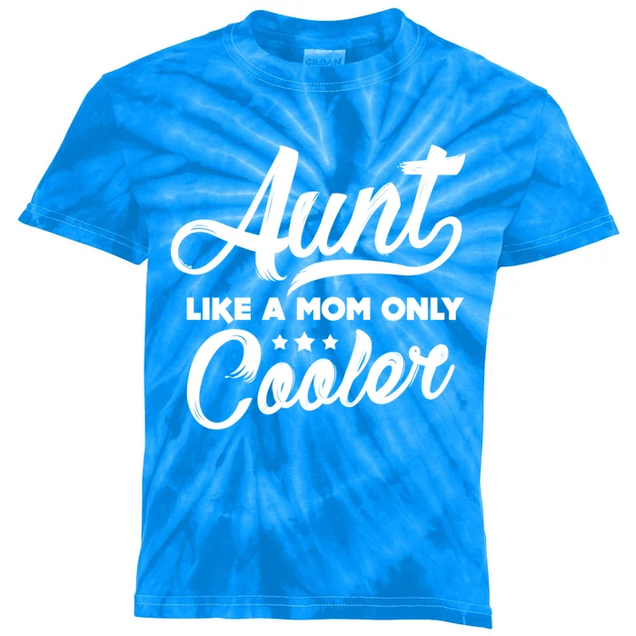 Aunt Like A Mom Only Cooler Auntie Mothers Day Gift Kids Tie-Dye T-Shirt