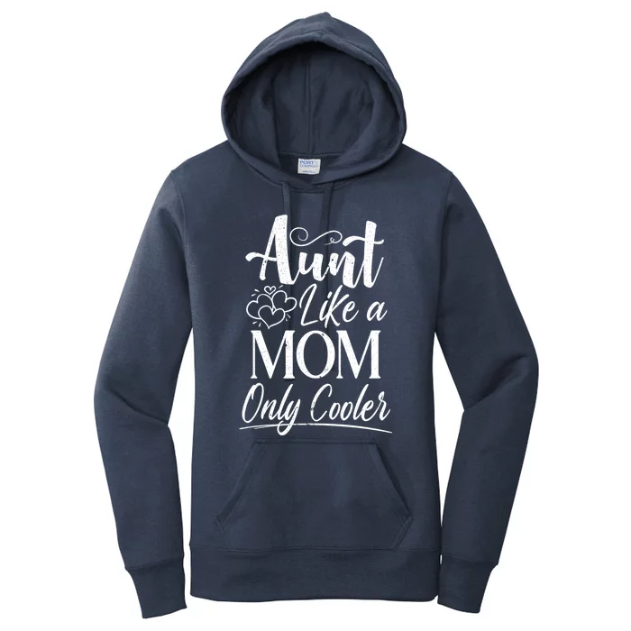 Aunt Like A Mom Only Cooler Auntie Gift Women's Pullover Hoodie