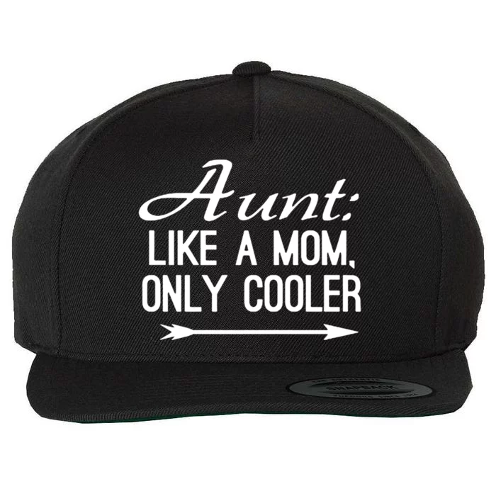 Aunt Like A Mom Only Cooler Cool Cute Funny Auntie Gift Wool Snapback Cap