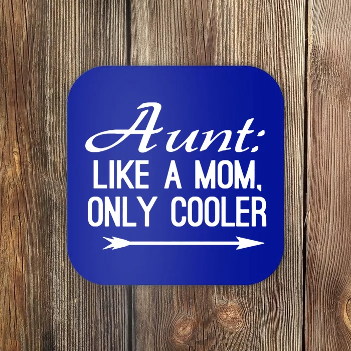 Aunt Like A Mom Only Cooler Cool Cute Funny Auntie Gift Coaster