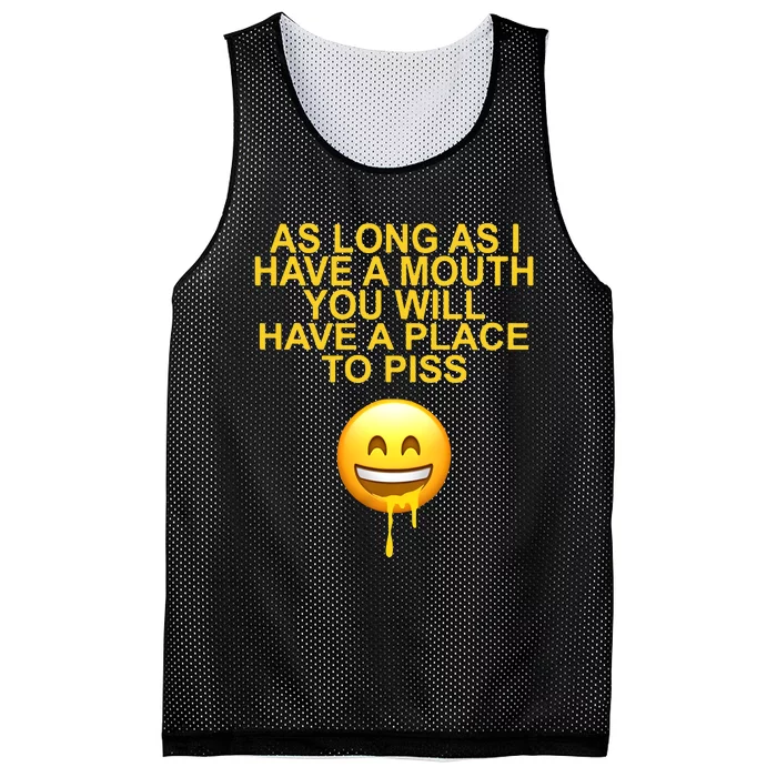 As Long As I Have A Mouth You Will Have A Place To Piss Mesh Reversible Basketball Jersey Tank