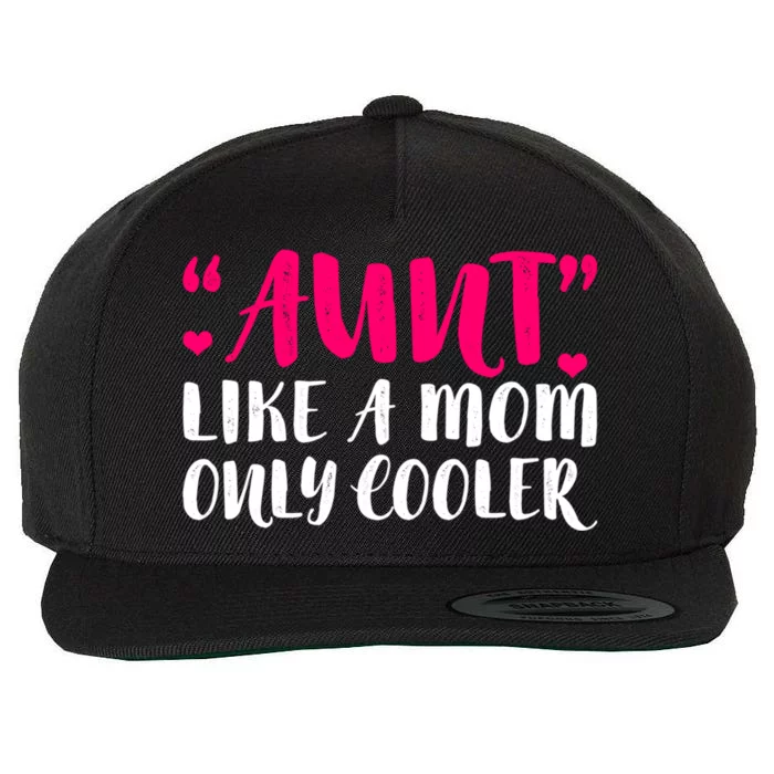 Aunt Like A Mom Only Cooler Family Auntie Gift Wool Snapback Cap