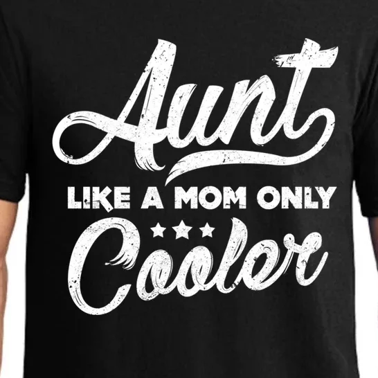 Aunt Like A Mom Only Cooler Cute Gift Cute Auntie Gift Great Gift Pajama Set