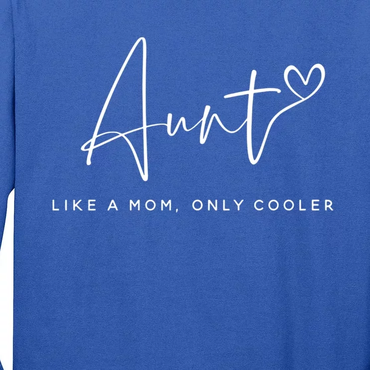 Aunt Like A Mom Only Cooler Best Aunt Ever Funny Auntie Gift Tall Long Sleeve T-Shirt