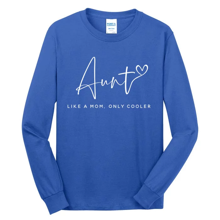 Aunt Like A Mom Only Cooler Best Aunt Ever Funny Auntie Gift Tall Long Sleeve T-Shirt