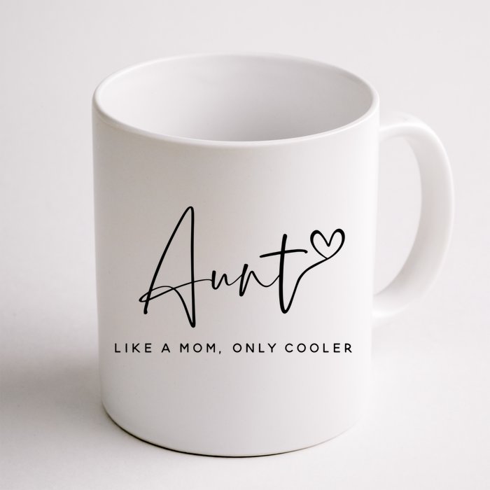 Aunt Like A Mom Only Cooler Best Aunt Ever Funny Auntie Gift Front & Back Coffee Mug