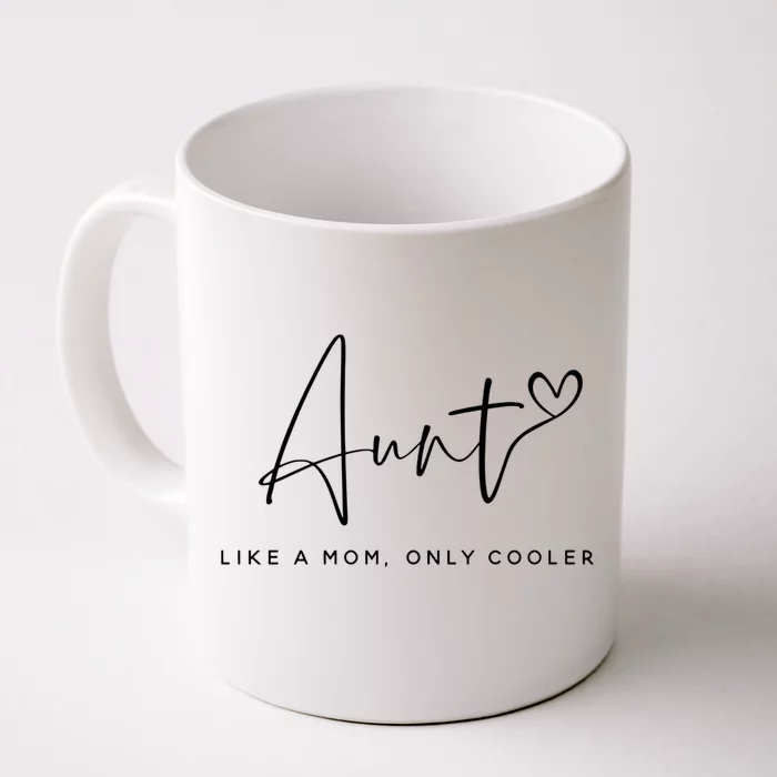 Aunt Like A Mom Only Cooler Best Aunt Ever Funny Auntie Gift Front & Back Coffee Mug