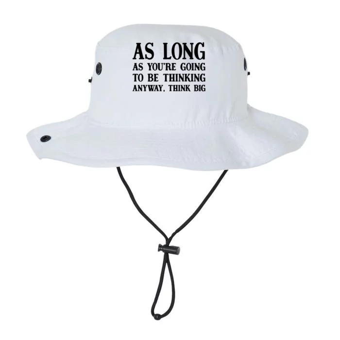 As Long As Youre Going To Be Thinking Think Big Meaningful Gift Legacy Cool Fit Booney Bucket Hat