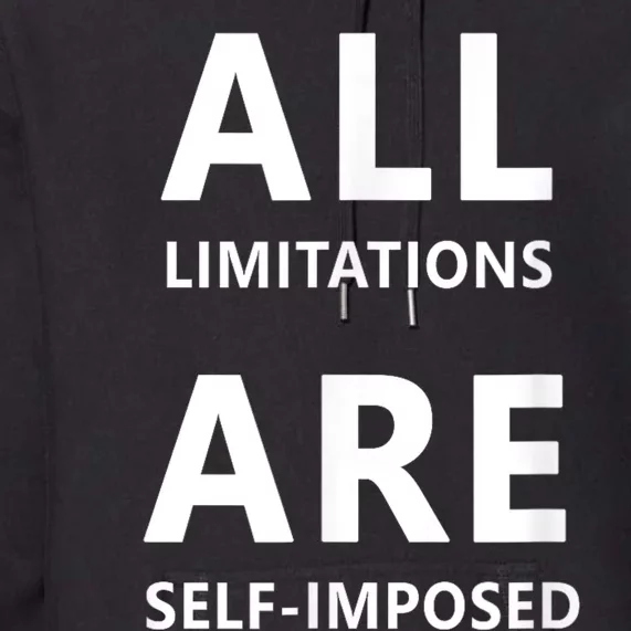 All Limitations Are Self Imposed Motivation Quote Gift Premium Hoodie