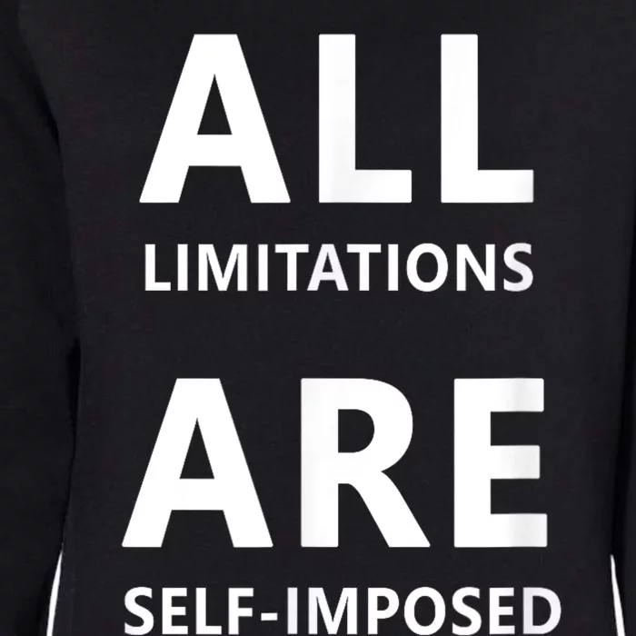 All Limitations Are Self Imposed Motivation Quote Gift Womens California Wash Sweatshirt