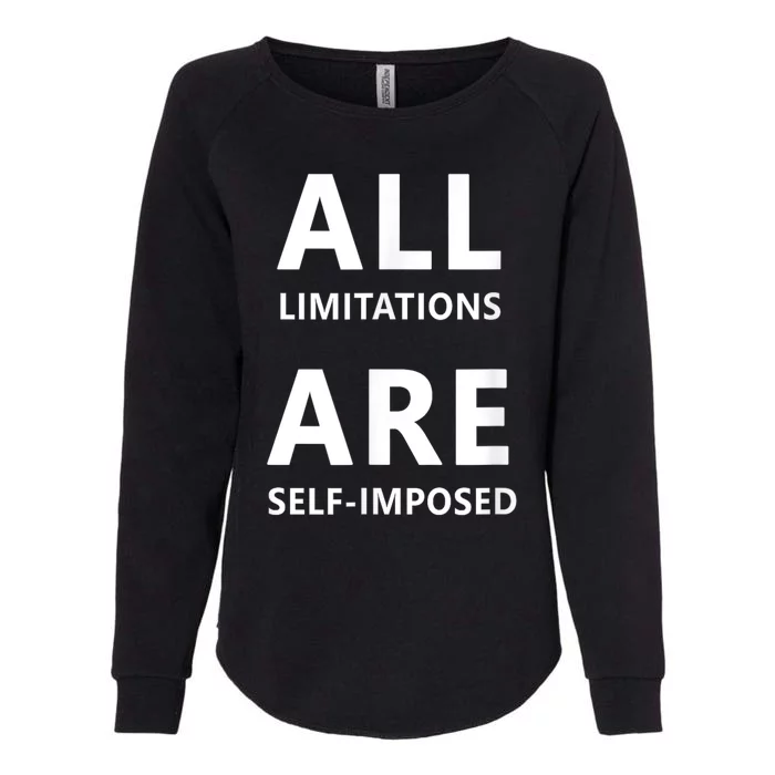 All Limitations Are Self Imposed Motivation Quote Gift Womens California Wash Sweatshirt