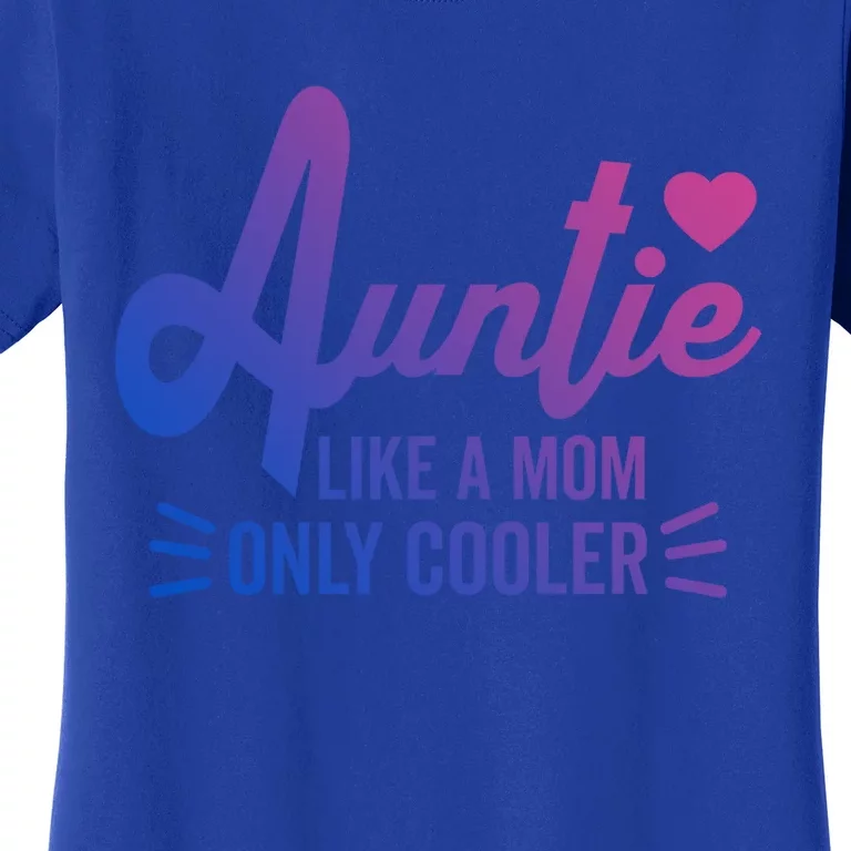 Auntie Like A Mom But Cooler Funny Aunt From Niece Gift Women's T-Shirt