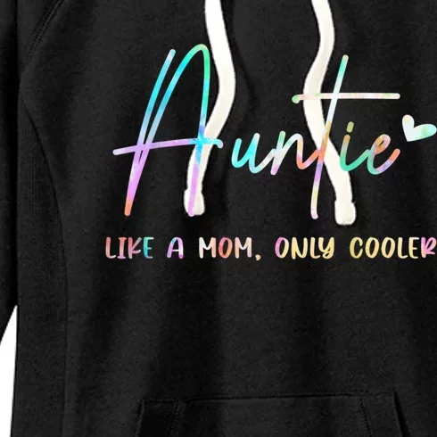 Auntie Like A Mom But Cooler Tie Dye Design Aunt From Niece Gift Women's Fleece Hoodie