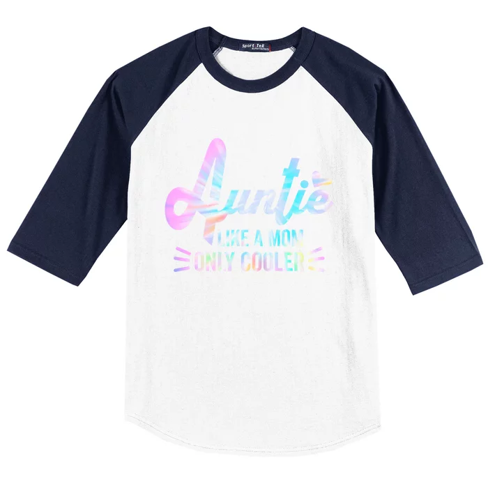 Auntie Like A Mom But Cooler Tie Dye Funny Aunt Saying Great Gift Baseball Sleeve Shirt