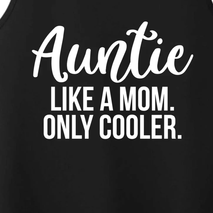 Auntie Like A Mom Only Cooler Family Sister Gift Funny Gift Performance Tank