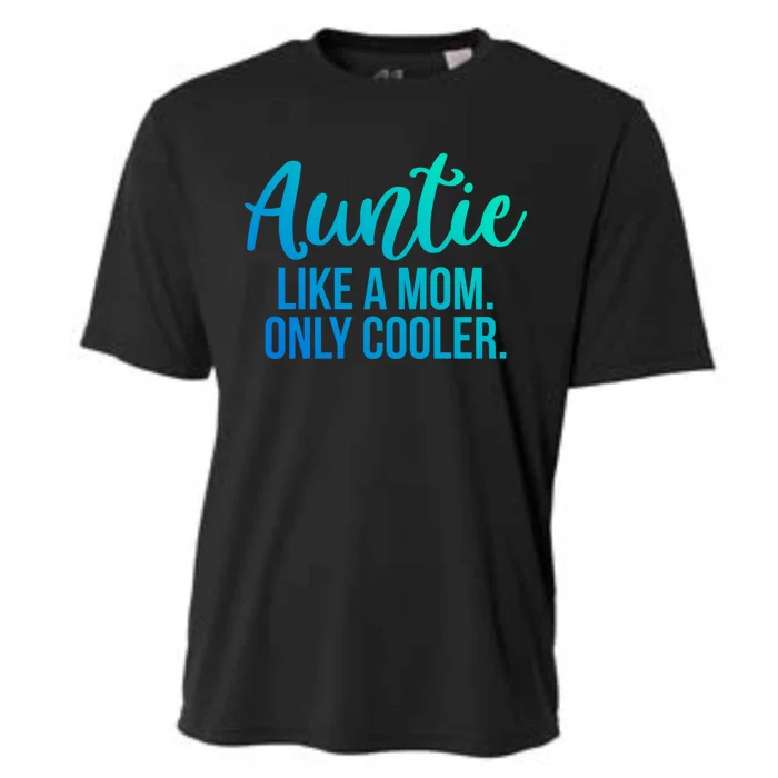 Auntie Like A Mom Only Cooler Family Sister Gift Cooling Performance Crew T-Shirt