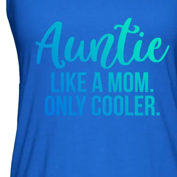 Auntie Like A Mom Only Cooler Family Sister Gift Ladies Essential Flowy Tank