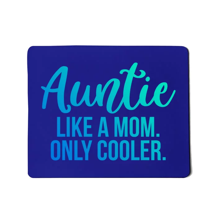 Auntie Like A Mom Only Cooler Family Sister Gift Mousepad