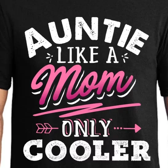 Auntie Like A Mom Only Cooler Funny Mothers Day Gift Pajama Set