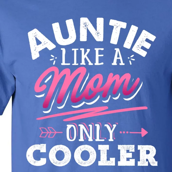 Auntie Like A Mom Only Cooler Funny Mothers Day Gift Tall T-Shirt