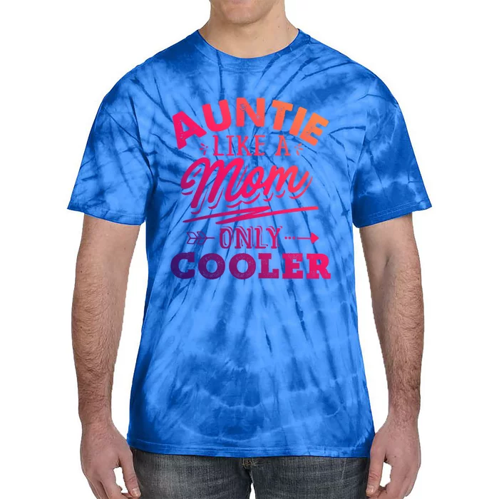 Auntie Like A Mom Only Cooler Funny Mothers Day Gift Tie-Dye T-Shirt