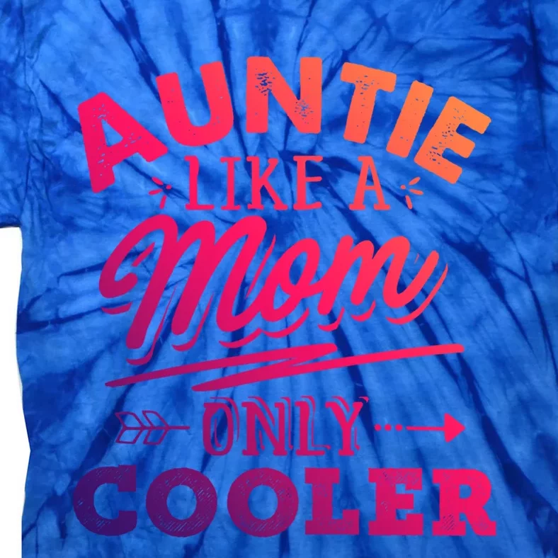 Auntie Like A Mom Only Cooler Funny Mothers Day Gift Tie-Dye T-Shirt