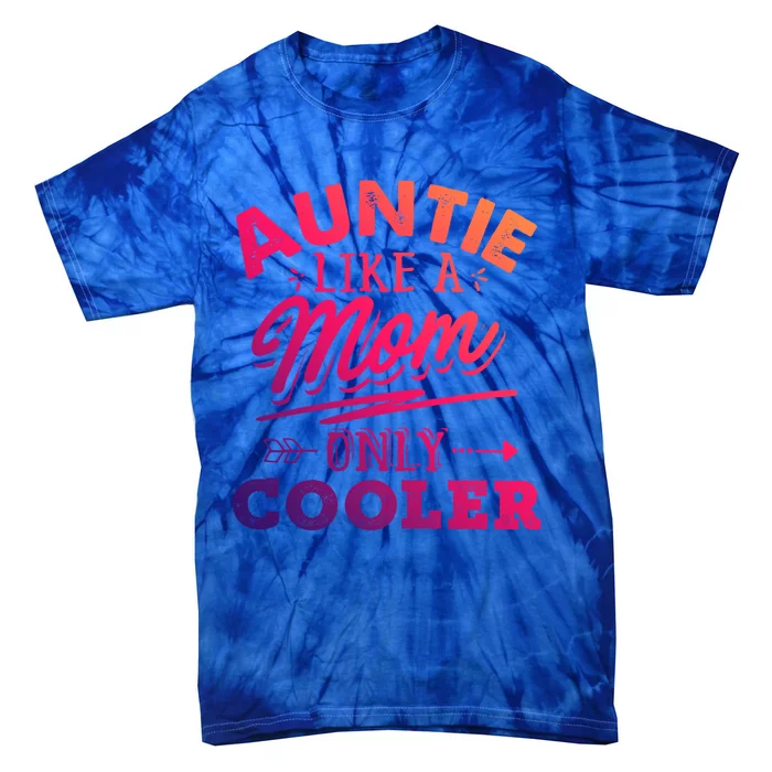 Auntie Like A Mom Only Cooler Funny Mothers Day Gift Tie-Dye T-Shirt