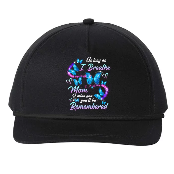 As Long As I Breathe My Mom I Miss Her You'll Be Remembered Gift Snapback Five-Panel Rope Hat