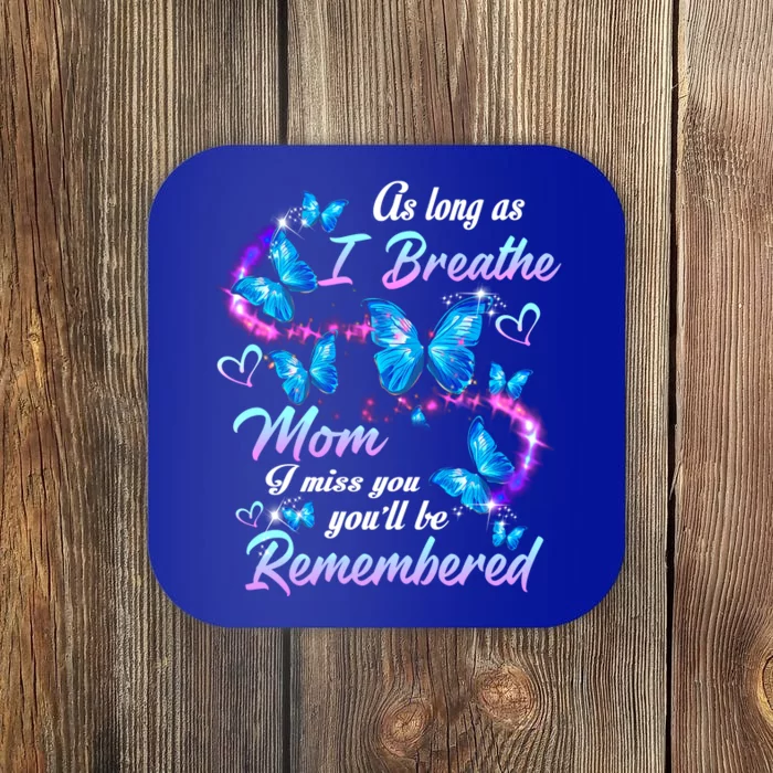 As Long As I Breathe My Mom I Miss Her You'll Be Remembered Gift Coaster