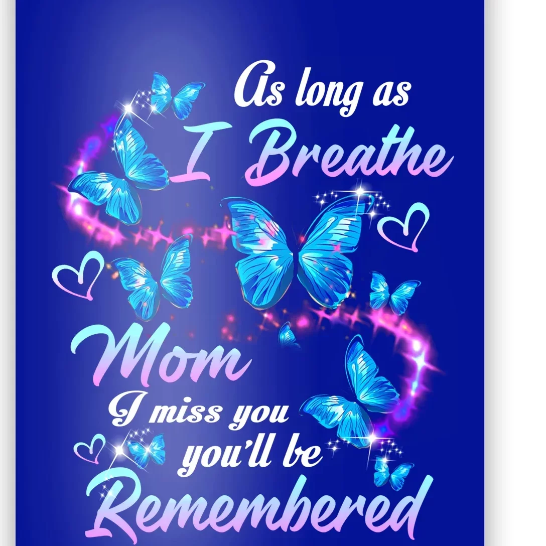 As Long As I Breathe My Mom I Miss Her You'll Be Remembered Gift Poster