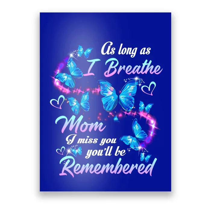 As Long As I Breathe My Mom I Miss Her You'll Be Remembered Gift Poster