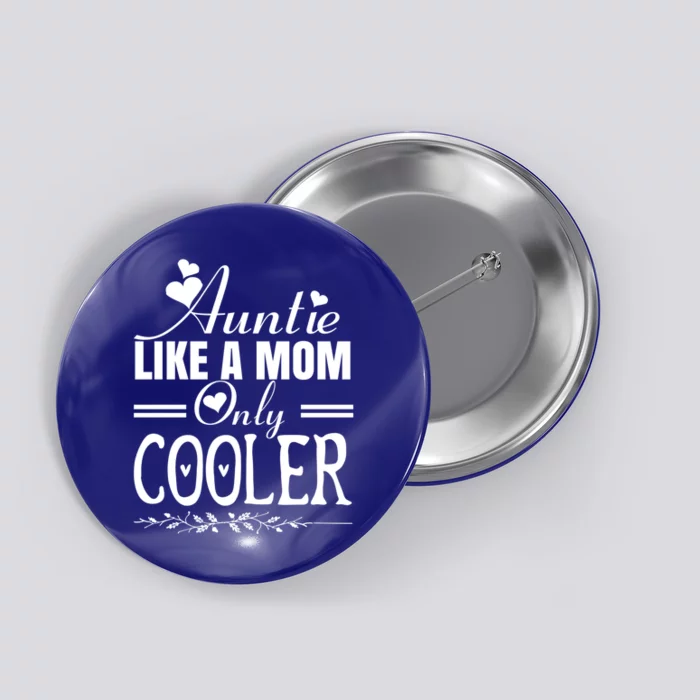 Auntie Like A Mom Only Cooler Novelty Cool Outfit Designs Gift Button