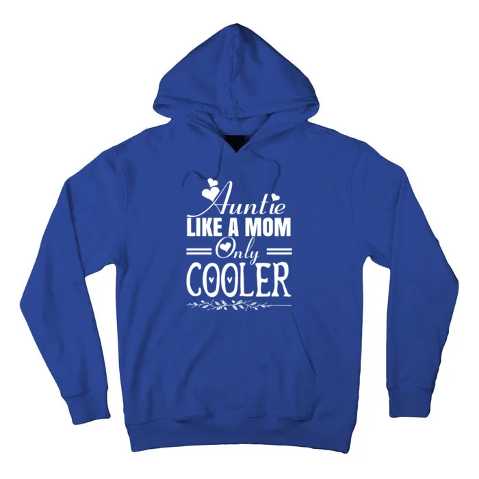 Auntie Like A Mom Only Cooler Novelty Cool Outfit Designs Gift Tall Hoodie