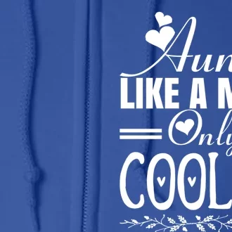 Auntie Like A Mom Only Cooler Novelty Cool Outfit Designs Gift Full Zip Hoodie